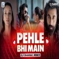 Pehle Bhi Main Remix - DJ Dharak Mp3