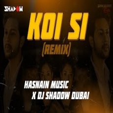 Koi Si REMIX - DJ Shadow Dubai x Hasnain Music Mp3 Koi Si REMIX - DJ Shadow Dubai x Hasnain Music Mp3